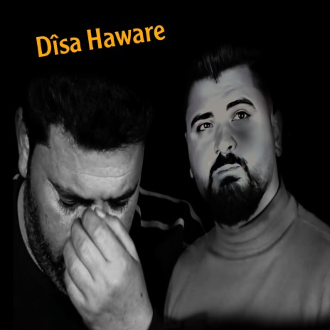 جديد الفنانين صلاح بريم _ حمزة دلدار بعنوان (Dîsa Haware) | Boomplay Music