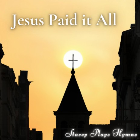 Jesus Paid it All | Boomplay Music