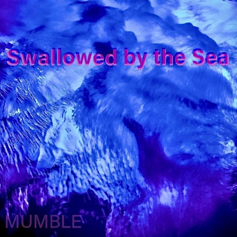 Swallowed by the Sea | Boomplay Music