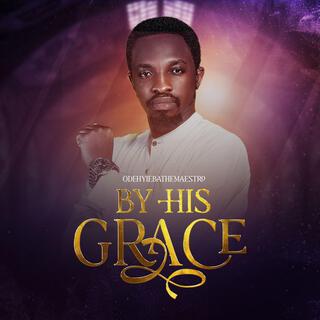 BY HIS GRACE