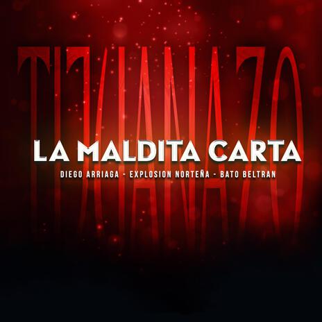 La Maldita Carta ft. Explosion Norteña & Bato Beltran | Boomplay Music