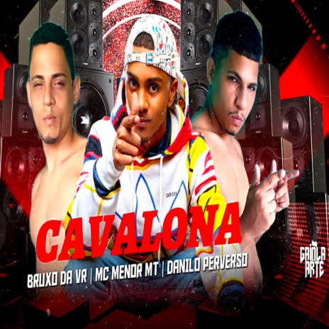 Cavalona ft. Danilo Perverso & Mc Menor Mt | Boomplay Music