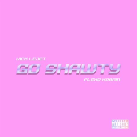 Go Shawty ft. Flexo Kobain | Boomplay Music