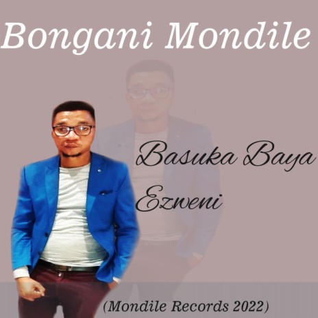 Bongani Mondile Basuka Baya Ezweni | Boomplay Music