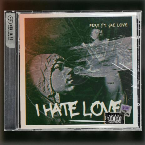 I Hate Love | Boomplay Music