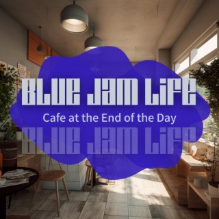 Cafe at the End of the Day