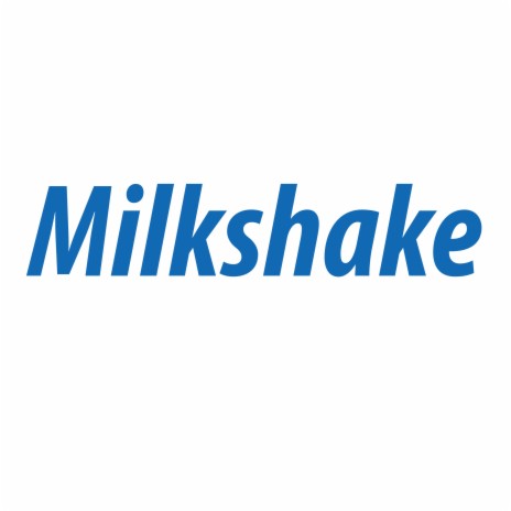 Milkshake | Boomplay Music