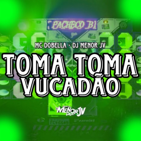 TOMA TOMA VUCADÃO ft. Mc Dobella | Boomplay Music