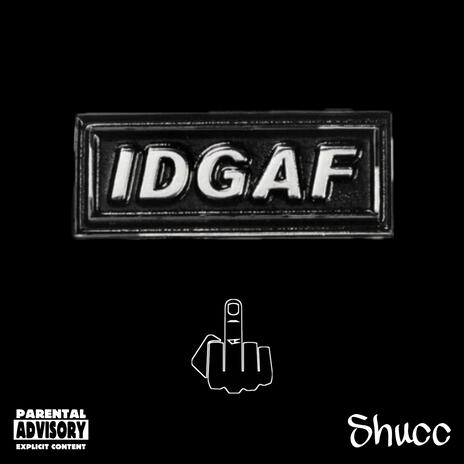 IDGAF | Boomplay Music