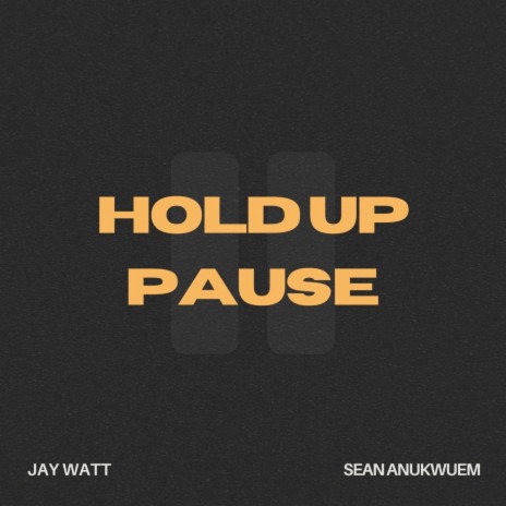 Hold Up Pause ft. Sean Anukwuem