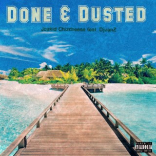 Done and Dusted ft. Djvanz lyrics | Boomplay Music