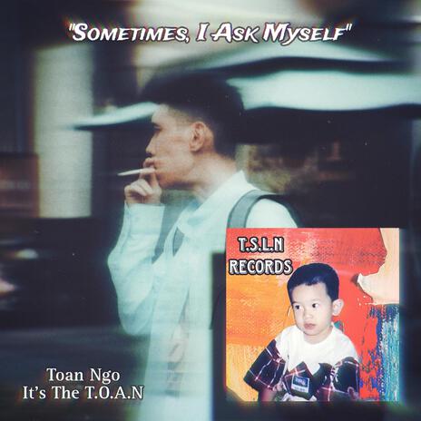 Sometimes, I Ask Myself | Boomplay Music