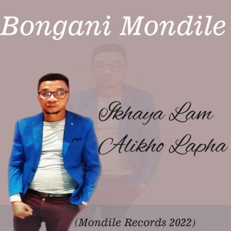 Bongani Mondile Ikhayalam Alikho Lapha | Boomplay Music