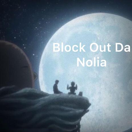 Block Out Da Nolia | Boomplay Music