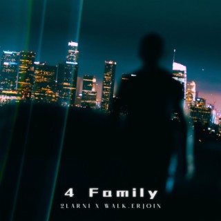 4 Family ft. Walk.Erjoin lyrics | Boomplay Music