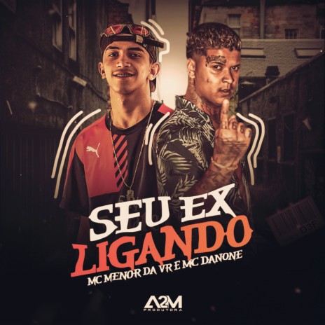 Seu Ex Ligando ft. Mc Menor Da VR | Boomplay Music