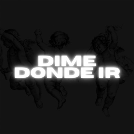 Dime Donde Ir | Boomplay Music