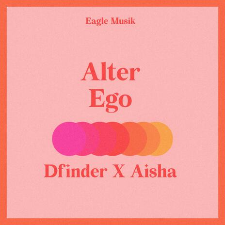 Alter Ego ft. Aisha | Boomplay Music