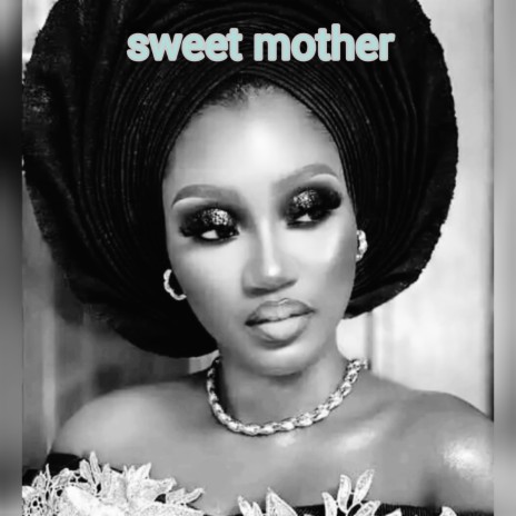 sweet mother | Boomplay Music