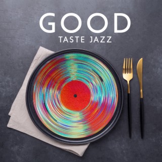 Good Taste Jazz: Dinner Cocktail Background Music