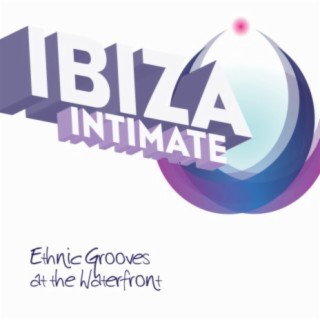 Ibiza ... Intimate - Ethnic Grooves at the Waterfront