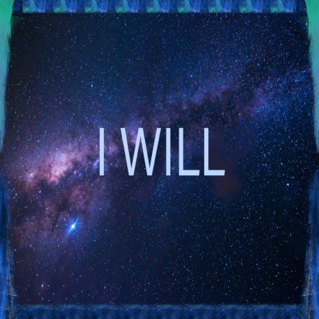 I WILL | Boomplay Music