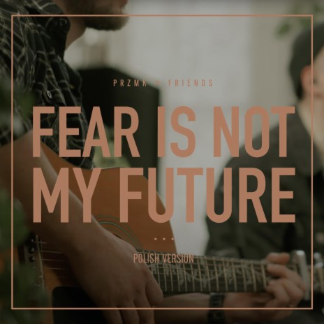 Fear Is Not My Future ft. Anyah West | Boomplay Music