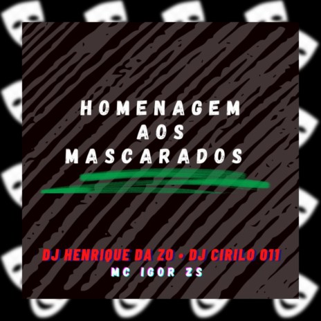 AUTOMOTIVO EM HOMENAGEM AOS MASCARADOS DE SP ft. Mc Igor Zs & DJ Cirilo 011 | Boomplay Music