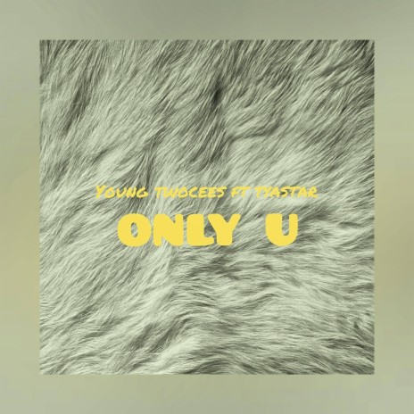 Only U (feat. Tyastar) | Boomplay Music