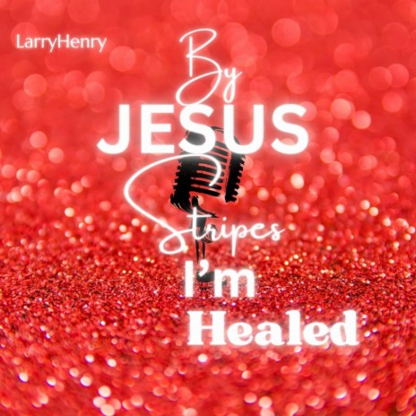 By JESUS Stripes I'm Healed