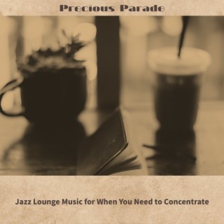 Jazz Lounge Music for When You Need to Concentrate