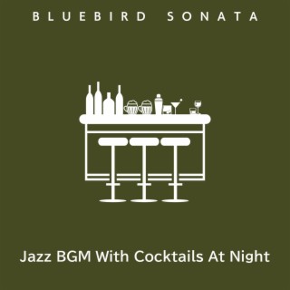 Jazz Bgm with Cocktails at Night