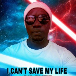I Can't Save My Life