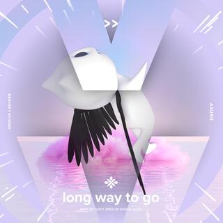 Long Way 2 Go (sped up)