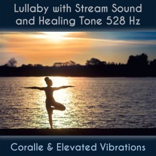 Lullaby with Stream Sound and Healing Tone 528 Hz