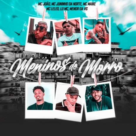 Meninos do Morro ft. Mc Leléo, Mc Menor da Vg, Mc Juninho da Norte, Mc Maike & Lu Mc | Boomplay Music