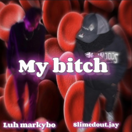 My bitch ft. Luh Markybo | Boomplay Music