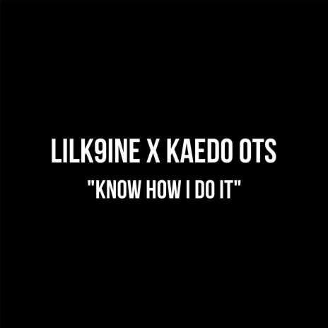 Know How I Do It ft. LilK9ine