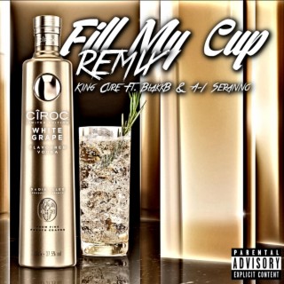 Fill My Cup (BlakkB & A-1 Seranno Remix)
