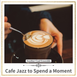 Cafe Jazz to Spend a Moment