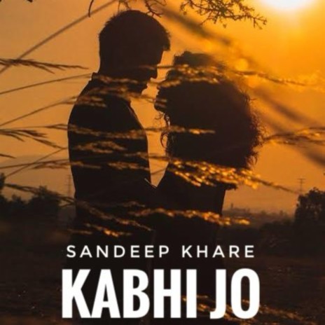 Kabhi Jo | Boomplay Music