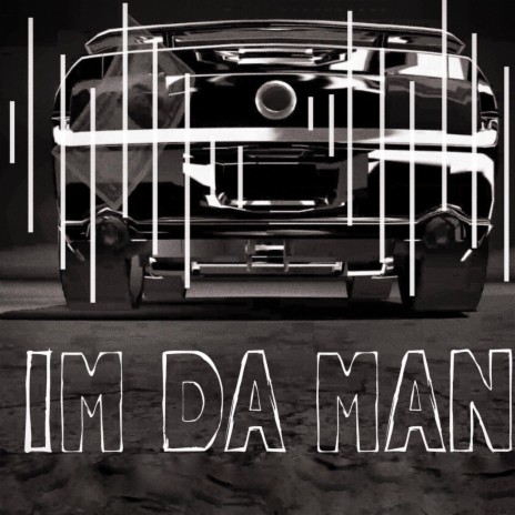 Im da Man | Boomplay Music