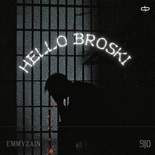 Hello Broski ft. Emmyzain lyrics | Boomplay Music