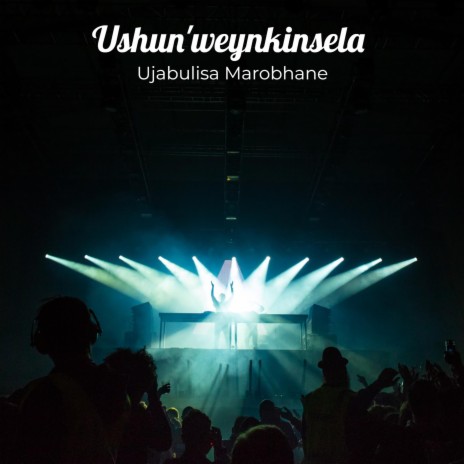 Ushun'weynkinsela ft. Msab'ngamazi | Boomplay Music