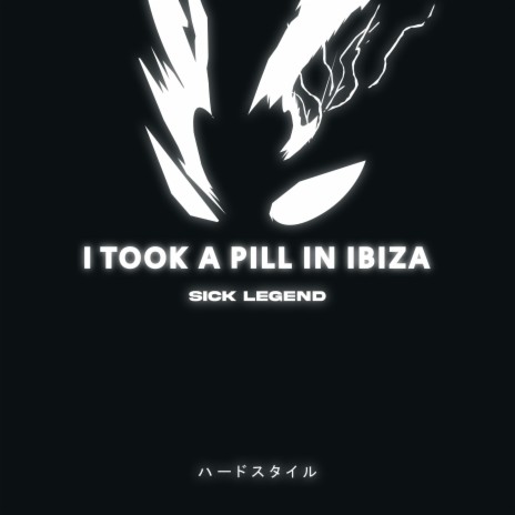 I TOOK A PILL IN IBIZA HARDSTYLE