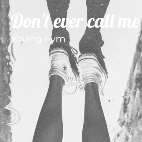 Don't Ever Call Me ft. 9tinx20 | Boomplay Music