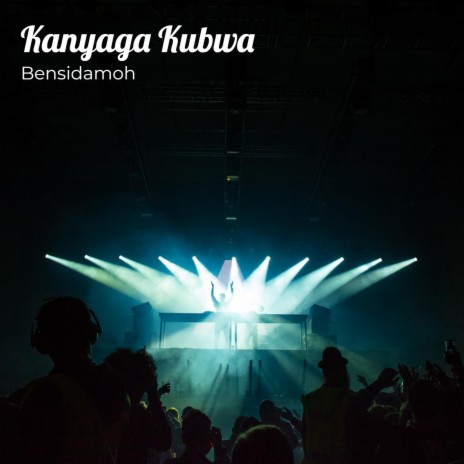 Kanyaga Kubwa | Boomplay Music