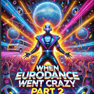 When eurodance went crazy part 2