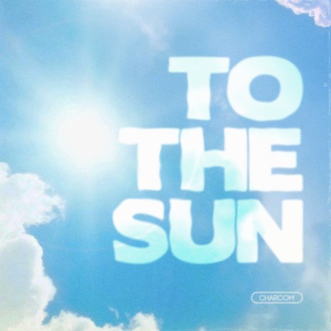 To The Sun