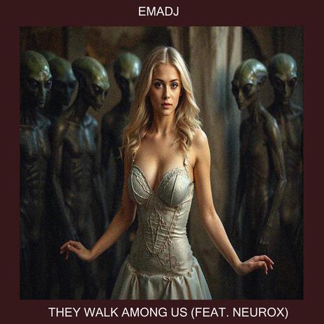 They Walk Among Us ft. Neurox | Boomplay Music